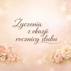Delikatne róże i napisy "Życzenia z okazji rocznicy ślubu" na pastelowym tle.