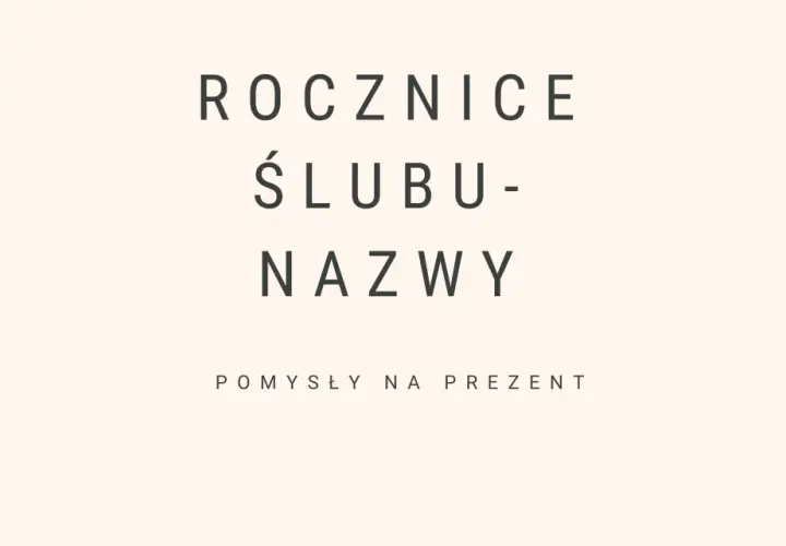 Rocznice ślubu nazwy i pomysły na prezent.